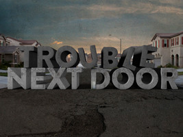 The TV Show the "Trouble Next Door" presents a family with seemingly insurmountable issues and surrounds them with neighbors who are willing to help, had they only known.